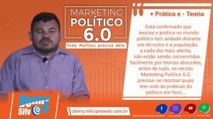 + PRÁTICA e - TEORIAS Marketing Político 6.0 todo Político precisa dele - Denny Silva Profissional do Marketing